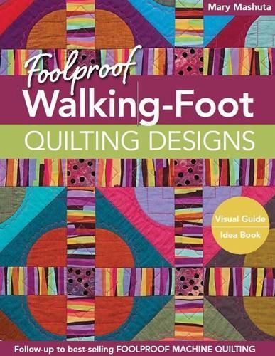 Foolproof Walking-Foot Quilting Designs By Mary Mashuta 9781617450518