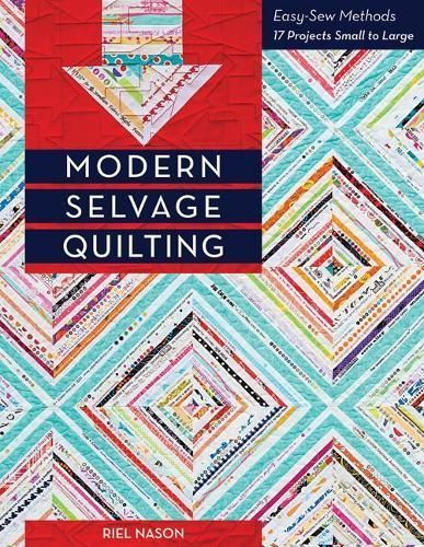 Modern Selvage Quilting By Riel Nason 9781617450839 (Paperback)