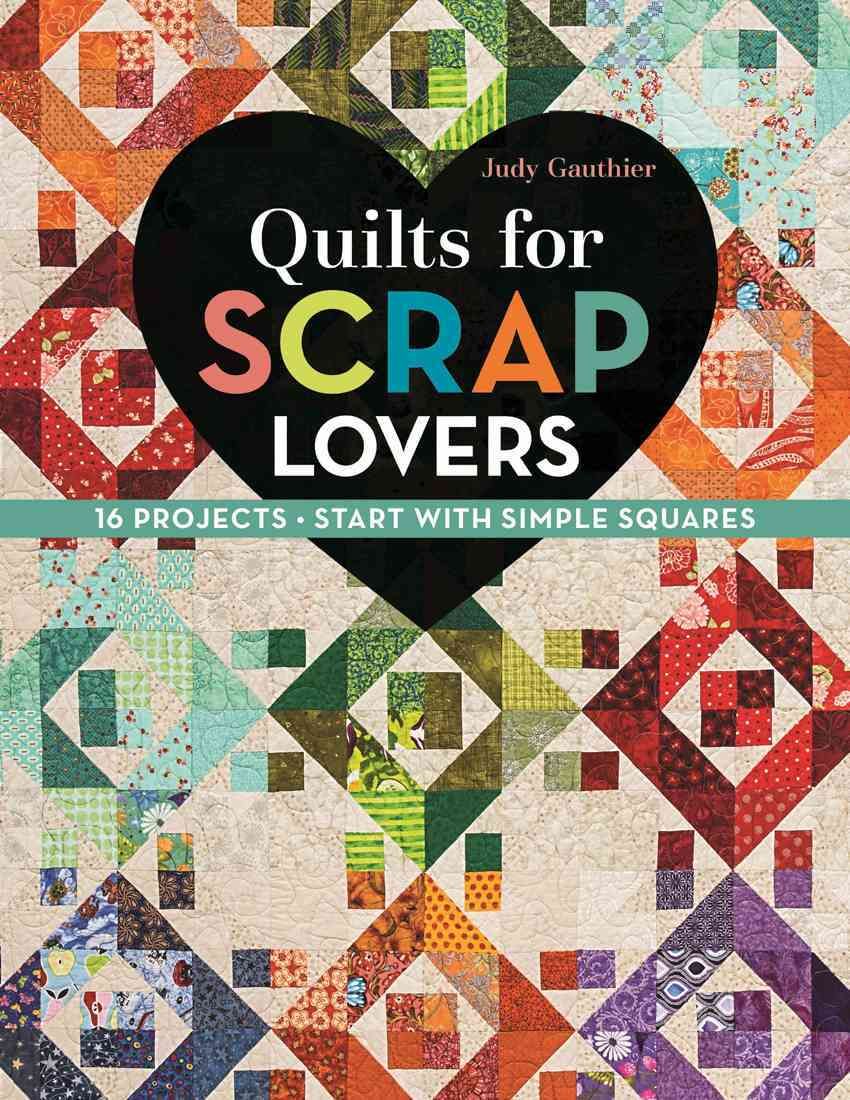 Quilts for Scrap Lovers By Judy Gauthier 9781617451621 (Paperback)