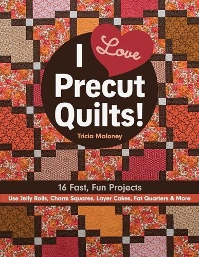 I Love Precut Quilts! By Tricia Lynn Maloney 9781617453427 (Paperback)
