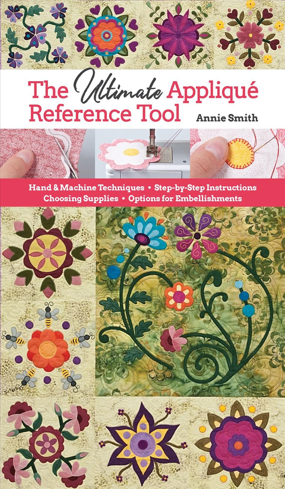 The Ultimate Applique Reference Tool By Annie Smith 9781617458798