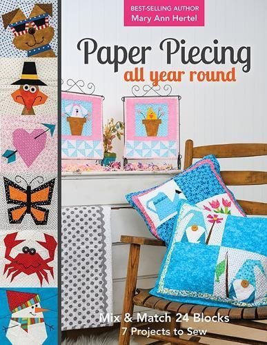 Paper Piecing All Year Round By Mary Ann Hertel 9781617458941