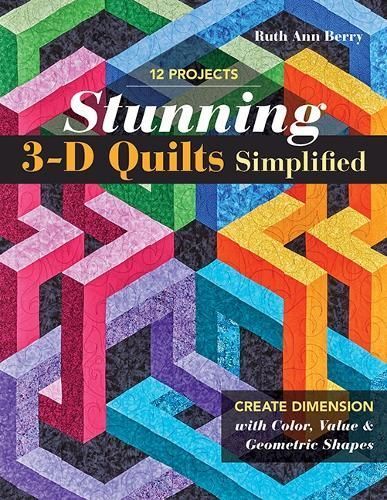 Stunning 3-D Quilts Simplified By Ruth Ann Berry 9781617459597