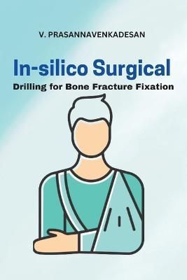 In-Silico Surgical Drilling for Bone Fracture Fixation 9781617501654