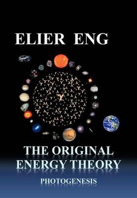 The Original Energy Theory By Elier Eng 9781617645150 (Hardback)