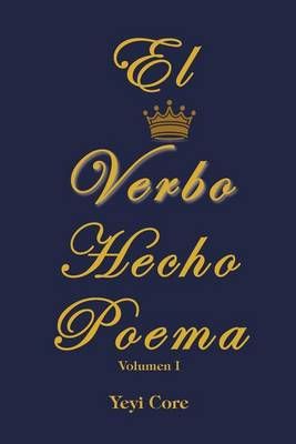 El Verbo Hecho Poema By Core, Yeyi 9781617646362 (Paperback)