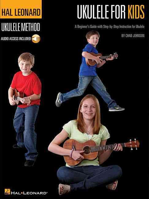 Ukulele for Kids - The Hal Leonard Ukulele Method By Chad Johnson