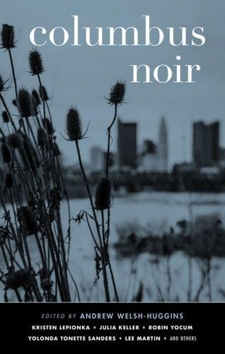 Columbus Noir By Andrew Welsh-Huggins 9781617757655 (Paperback)