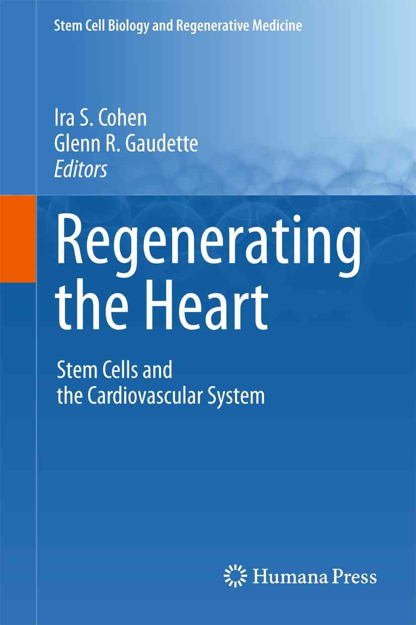 Regenerating the Heart By Ira S. Cohen, Glenn R. Gaudette (Hardback)