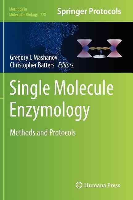 Single Molecule Enzymology By Gregory I. Mashanov, Christopher Batters