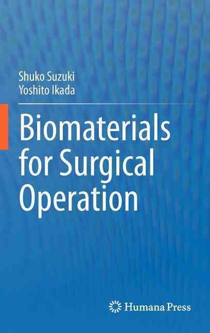 Biomaterials for Surgical Operation By Shuko Suzuki, Yoshito Ikada