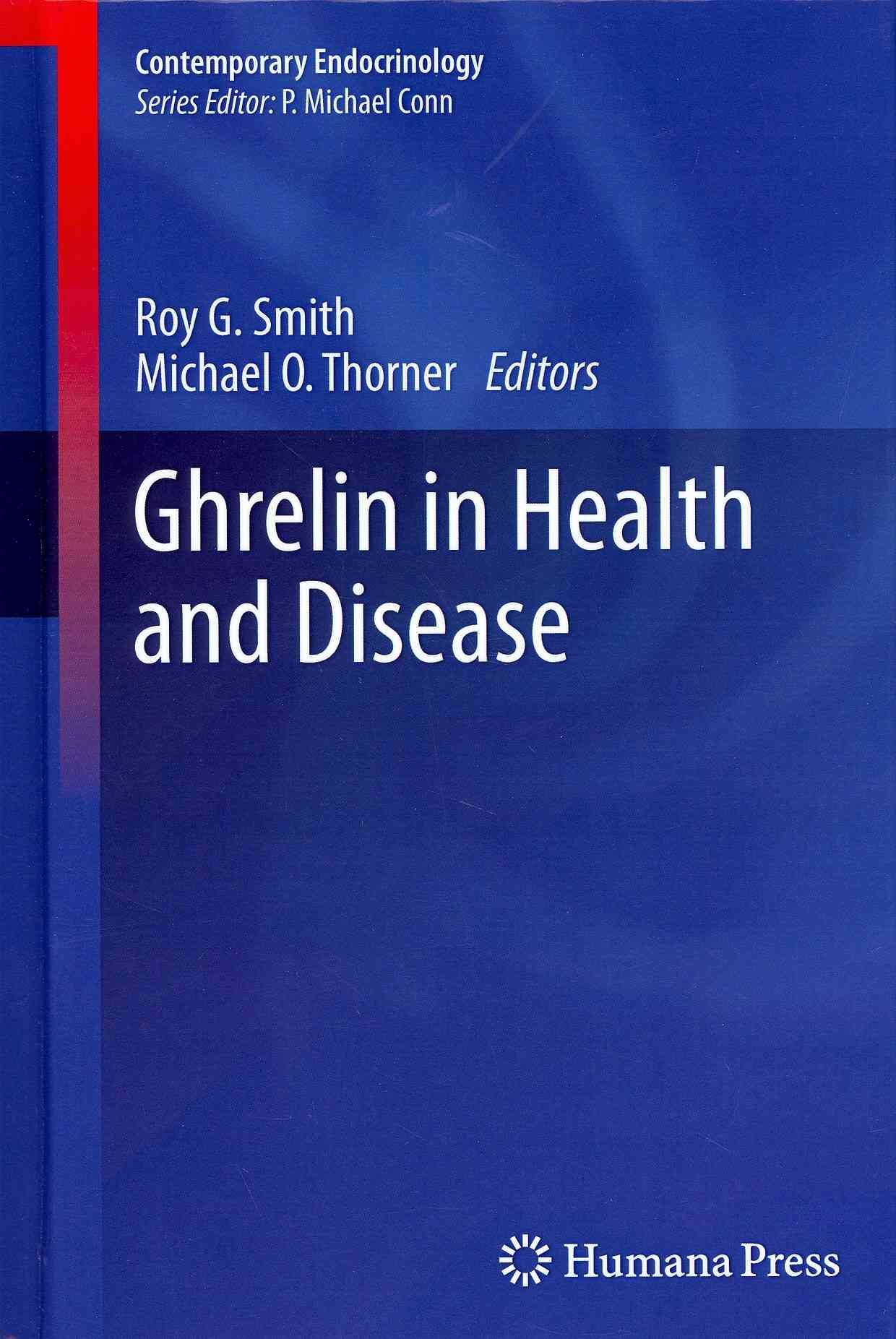 Ghrelin in Health and Disease By Roy G. Smith, Michael O. Thorner