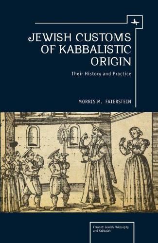 Jewish Customs of Kabbalistic Origin By Morris Faierstein (Hardback)