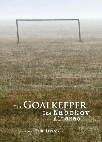 The Goalkeeper: The Nabokov Almanac By Leving, Yuri 9781618118301