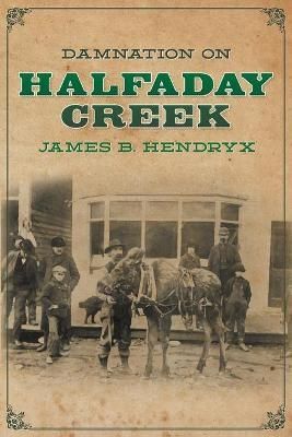 Damnation on Halfaday Creek By Hendryx 9781618276230 (Paperback)