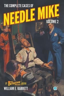 The Complete Cases of Needle Mike, Volume 2 By William E Barrett
