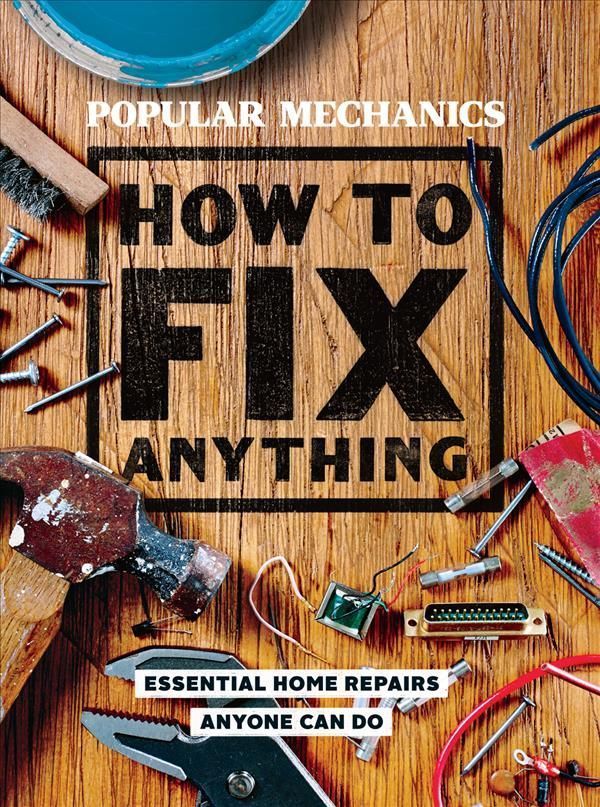 How to Fix Anything By Popular Mechanics 9781618372604 (Hardback)