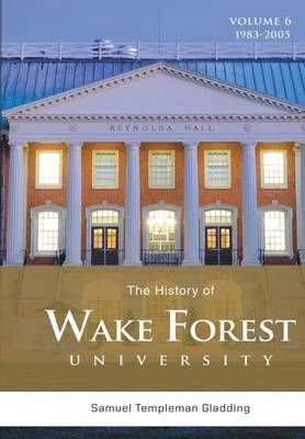 The History of Wake Forest University By Samuel Templeman Gladding