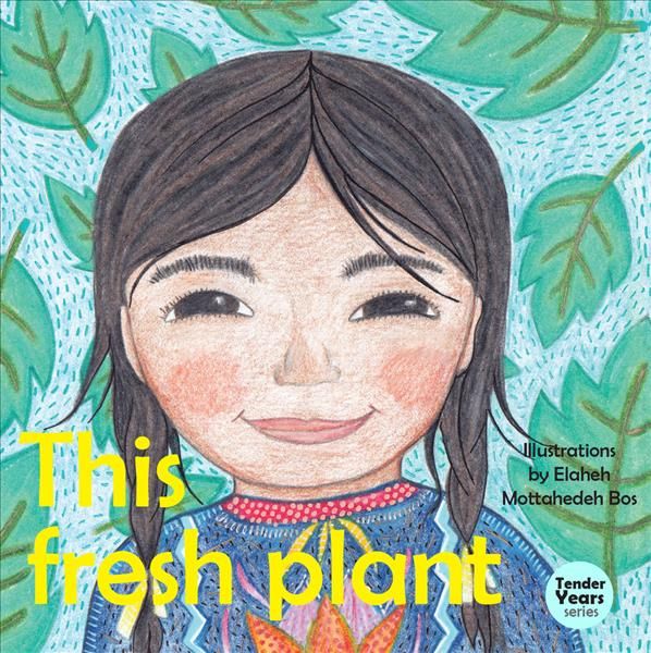 This Fresh Plant By Elaheh Mottahedeh Bos (illustrator) 9781618511591