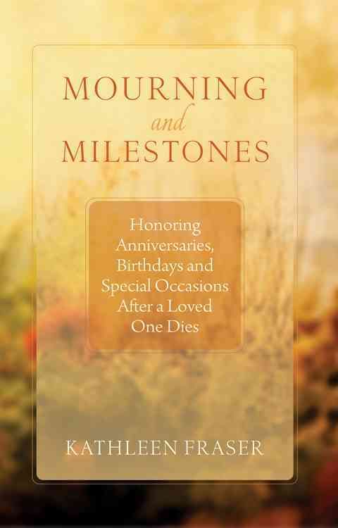 Mourning and Milestones By Kathleen Fraser 9781618521026 (Paperback)
