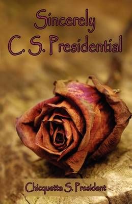 Sincerely C. S. Presidential By C S President 9781618630650