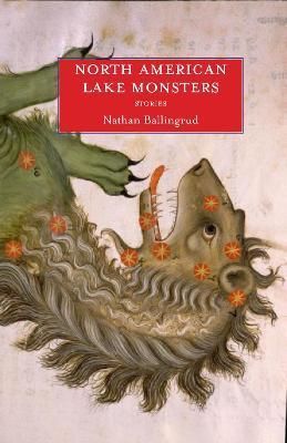 North American Lake Monsters By Nathan Ballingrud 9781618730602