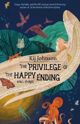 The Privilege of the Happy Ending By Kij Johnson 9781618732118