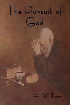 The Pursuit of God By A W Tozer 9781618951977 (Paperback)