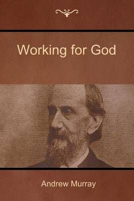 Working for God By Andrew Murray 9781618952233 (Paperback)