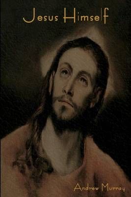 Jesus Himself By Murray, Andrew 9781618952271 (Paperback)