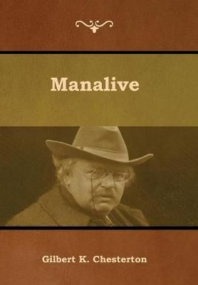Manalive By Chesterton, Gilbert K. 9781618954855 (Hardback)