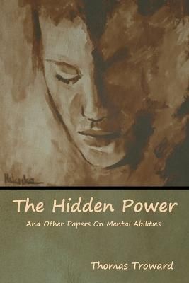 The Hidden Power And Other Papers On Mental Abilities 9781618955289