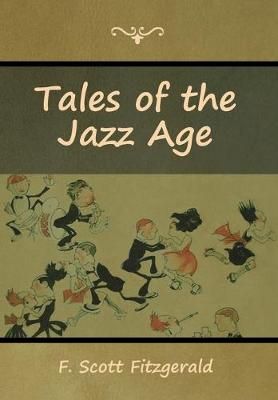 Tales of the Jazz Age By Fitzgerald, F. Scott 9781618956514 (Hardback)