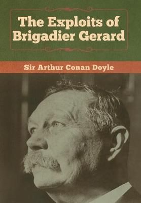 The Exploits of Brigadier Gerard By Doyle, Sir Arthur Conan