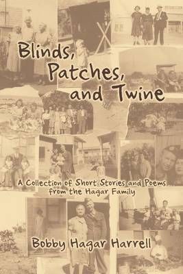 Blinds, Patches and Twine By Bobby Hagar Harrell 9781618973498