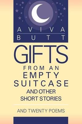 Gifts from an Empty Suitcase and Other Short Stories By Aviva Butt