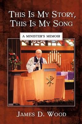 This Is My Story, This Is My Song By James D Wood 9781618976864