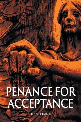 Penance for Acceptance By Dennis Clothier 9781618976888 (Paperback)