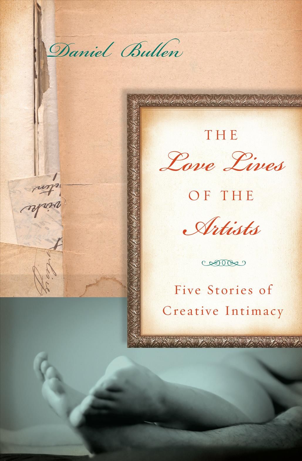 The Love Lives of the Artists By Daniel Bullen 9781619021006