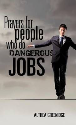 Prayers for people who do dangerous jobs By Althea Greenidge