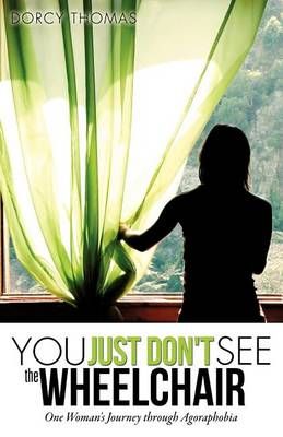 You Just Don't See the Wheelchair By Dorcy Thomas 9781619049185
