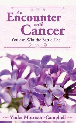 An Encounter with Cancer By Violet Morrison-Campbell 9781619049390