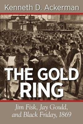The Gold Ring By Kenneth D Ackerman 9781619450059 (Paperback)