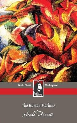 The Human Machine By Arnold Bennett 9781619510531 (Paperback)