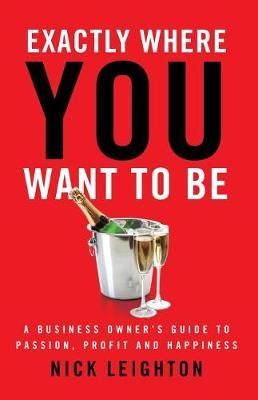 Exactly Where You Want To Be By Nick Leighton 9781619617902