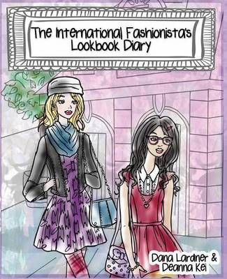 The International Fashionista's Lookbook Diary By Dana Lardner