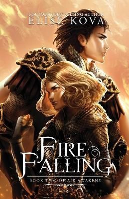 Fire Falling (Air Awakens Series Book 2) By Kova, Elise 9781619849525