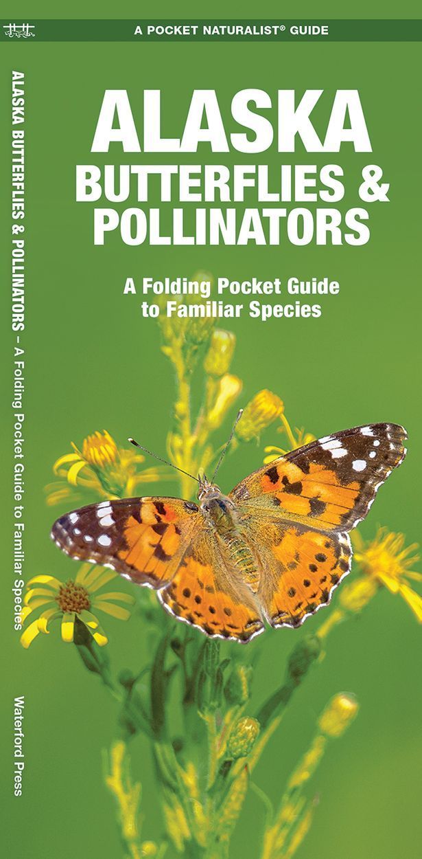Alaska Butterflies & Pollinators By James Kavanagh 9781620054420