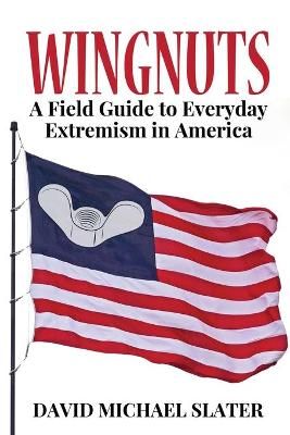 Wingnuts By David Michael Slater 9781620065068 (Paperback)