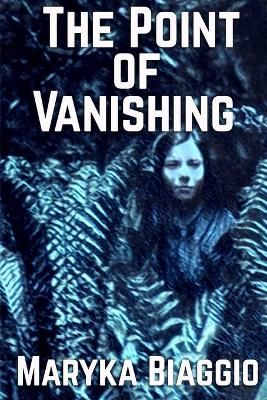 Point of Vanishing By Maryka Biaggio 9781620066225 (Paperback)